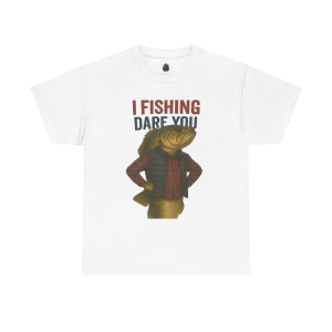 I Fishing Dare You – Badass Fish Humor Tee